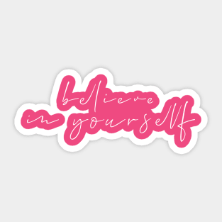 Believe In Yourself Sticker